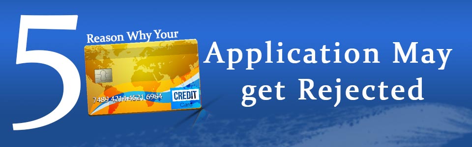 credit card application may get rejected