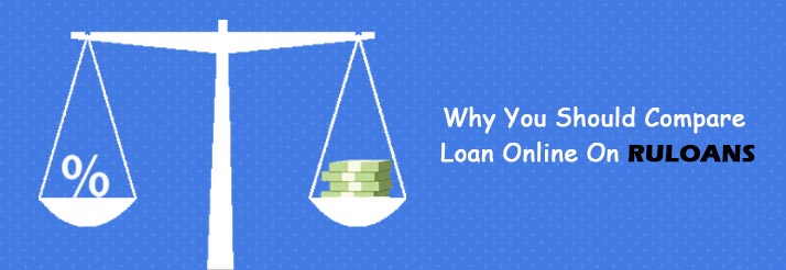 Why You Should Compare Loan Online On Ruloans