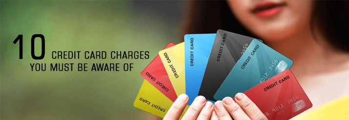 10-Credit-Card-charges-you-must-be-aware-of