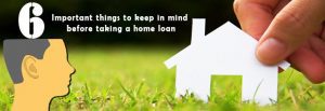 6-Important-things-to-keep-in-mind-before-taking-a-home-loan