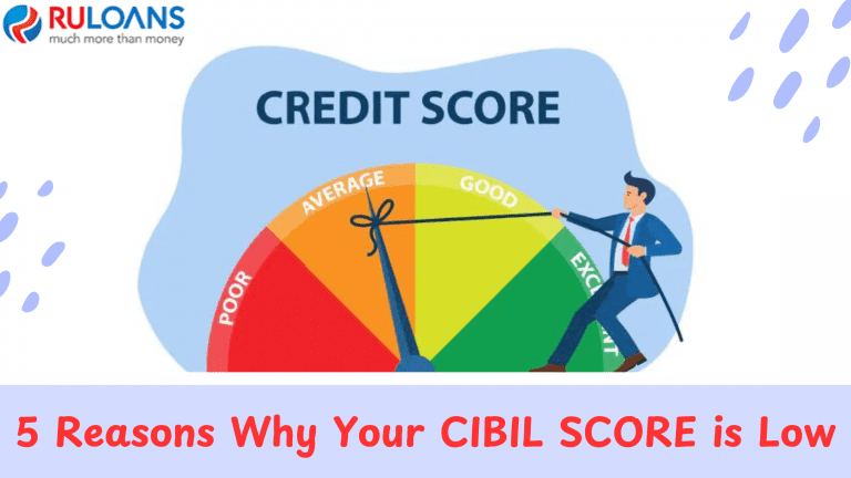 5 Reasons Why Your CIBIL SCORE is Low