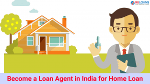 Become a Loan Agent in India for Home Loan