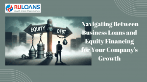 Navigating Between Business Loans and Equity Financing