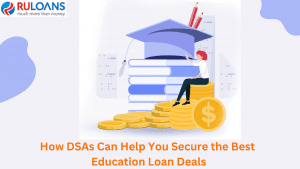 How DSAs Can Help You Secure the Best Education Loan Deals