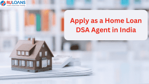 Apply as a Home Loan DSA Agent i