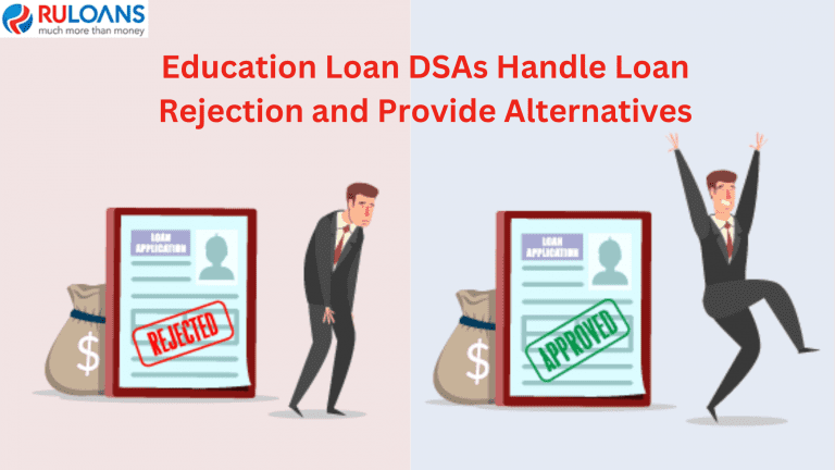 How Education Loan DSAs Handle Loan Rejection and Provide Alternatives