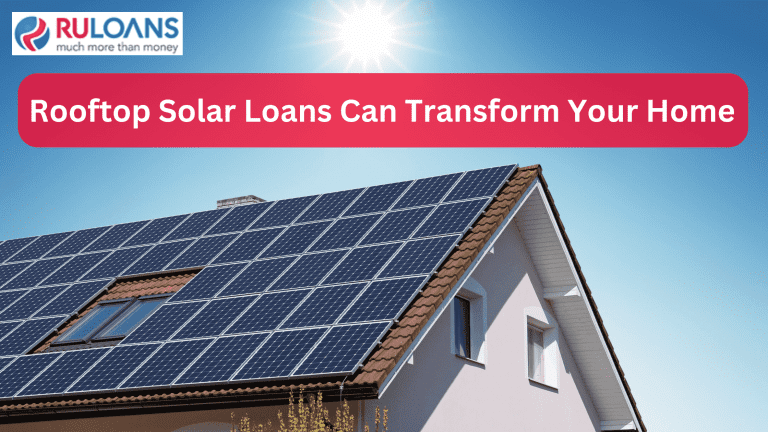 How Rooftop Solar Loans Can Transform Your Home?