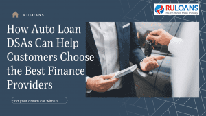 How Auto Loan DSAs Can Help Cust