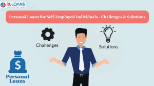 Personal Loans for Self-Employed Individuals - Challenges & Solutions