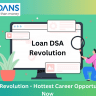 The Loan DSA Revolution - Why It