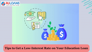 Tips to Get a Low-Interest Rate on Your Education Loan