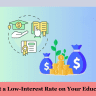 Tips to Get a Low-Interest Rate on Your Education Loan