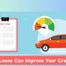 How Car Loans Can Improve Your Credit Score