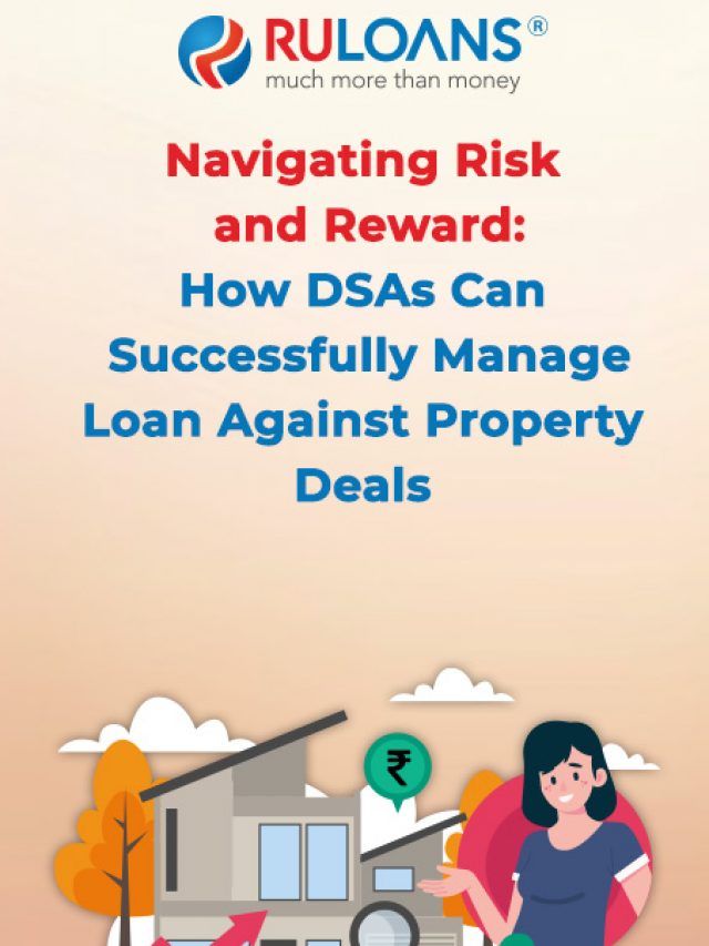 Navigating Risk and Reward: How DSAs Can Successfully Manage Loan Against Property Deals